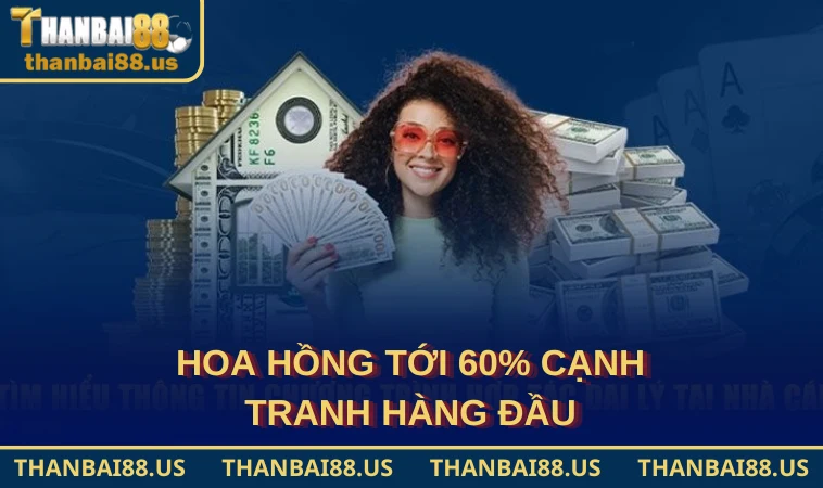Hoa hồng tới 60% cạnh tranh hàng đầu