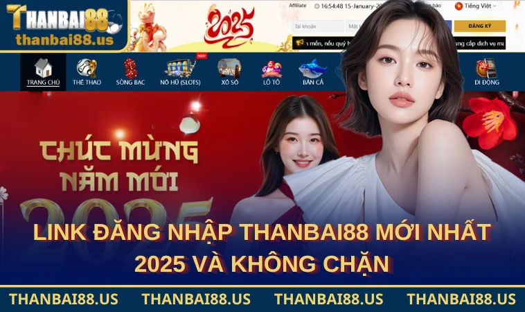 Link đăng nhập THANBAI88 mới nhất 2025 và không chặn